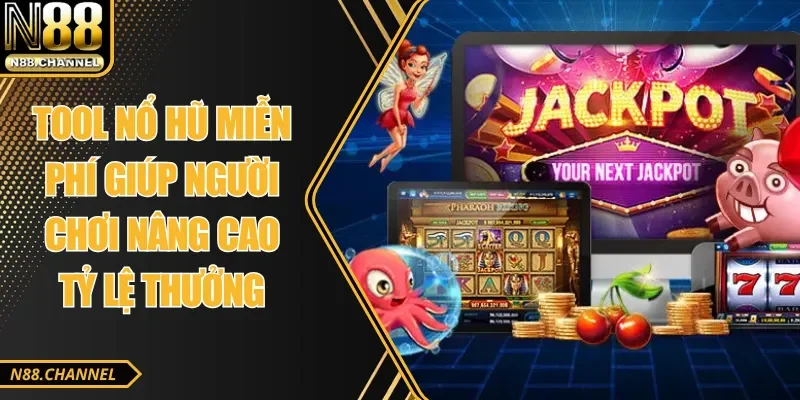 Tool Nổ Hũ Miễn Phí Giúp Người Chơi Nâng Cao Tỷ Lệ Thưởng